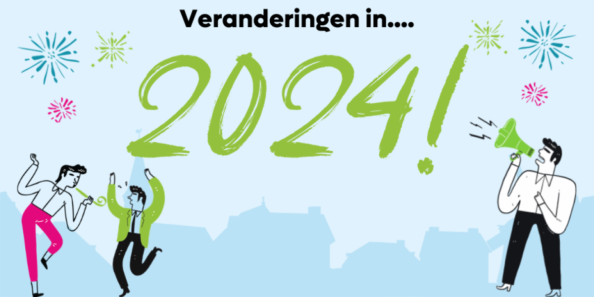 Wat verandert er in 2024? De belangrijkste ontwikkelingen op een rij